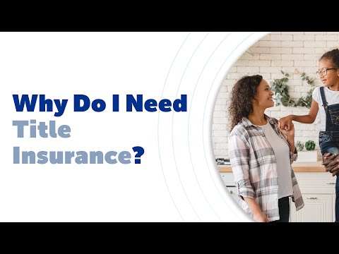 Why Do I Need Title Insurance?