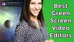 Read more about the article 5 Best Chroma Key Green Screen Video Editor Tools